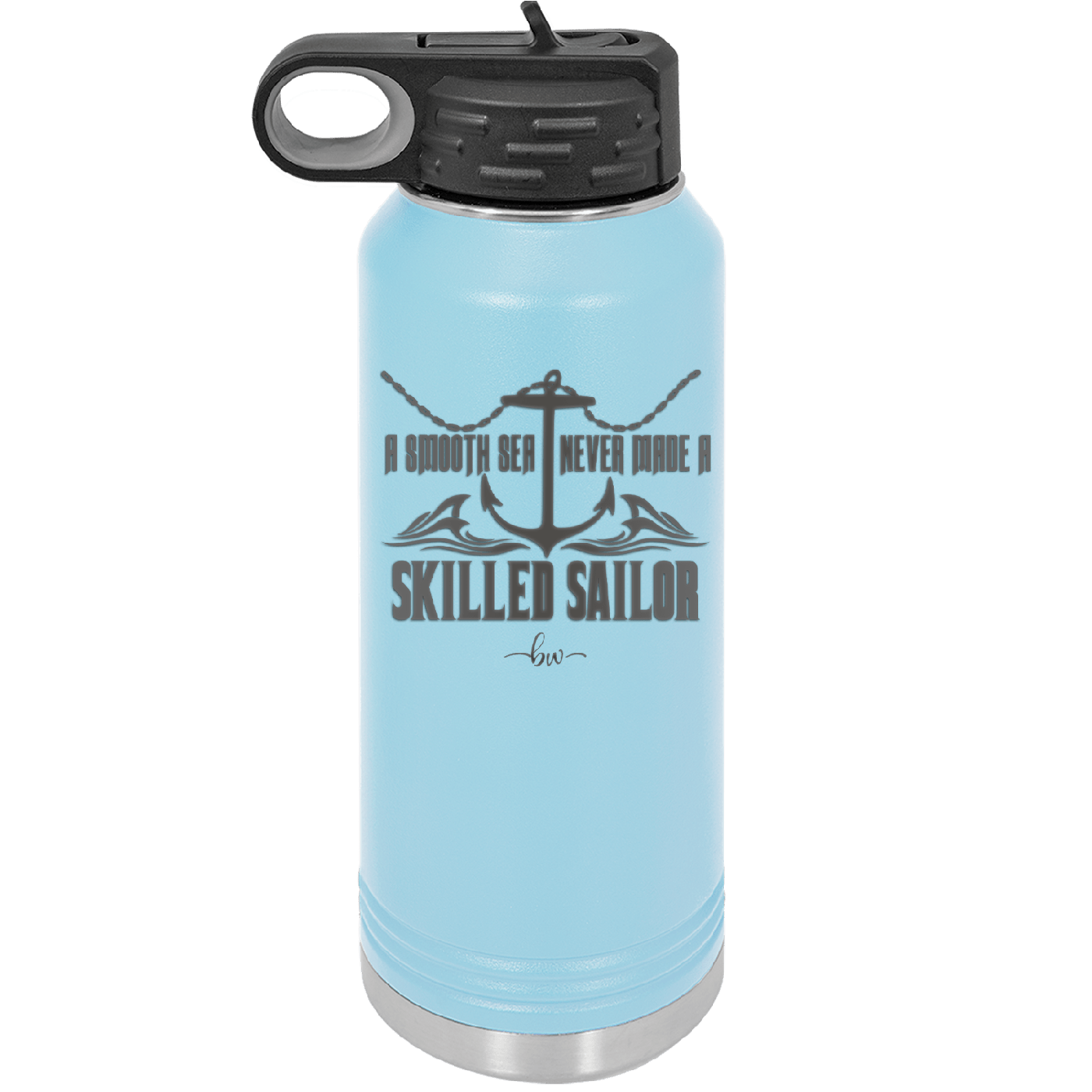 A Smooth Sea Never Made a Skilled Sailor 2 - Laser Engraved Stainless Steel Drinkware - 1427 -