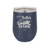 Life is Better on a Cruise 2 - Laser Engraved Stainless Steel Drinkware - 1429 -