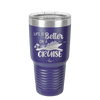 Life is Better on a Cruise 2 - Laser Engraved Stainless Steel Drinkware - 1429 -
