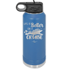 Life is Better on a Cruise 2 - Laser Engraved Stainless Steel Drinkware - 1429 -