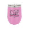 Life is Better on a Cruise 3 - Laser Engraved Stainless Steel Drinkware - 1430 -