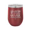 Life is Better on a Cruise 3 - Laser Engraved Stainless Steel Drinkware - 1430 -