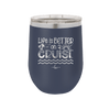 Life is Better on a Cruise 3 - Laser Engraved Stainless Steel Drinkware - 1430 -