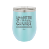 Life is Better on a Cruise 3 - Laser Engraved Stainless Steel Drinkware - 1430 -