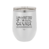Life is Better on a Cruise 3 - Laser Engraved Stainless Steel Drinkware - 1430 -
