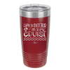 Life is Better on a Cruise 3 - Laser Engraved Stainless Steel Drinkware - 1430 -