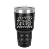 Life is Better on a Cruise 3 - Laser Engraved Stainless Steel Drinkware - 1430 -