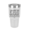 Life is Better on a Cruise 3 - Laser Engraved Stainless Steel Drinkware - 1430 -