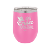 On Cruise Control Ship - Laser Engraved Stainless Steel Drinkware - 1431 -
