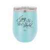 Joy to the World Script - Laser Engraved Stainless Steel Drinkware - 1439 -