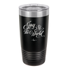 Joy to the World Script - Laser Engraved Stainless Steel Drinkware - 1439 -