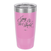 Joy to the World Script - Laser Engraved Stainless Steel Drinkware - 1439 -