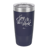 Joy to the World Script - Laser Engraved Stainless Steel Drinkware - 1439 -