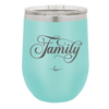 Family Script - Laser Engraved Stainless Steel Drinkware - 1444 -