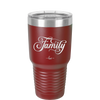 Family Script - Laser Engraved Stainless Steel Drinkware - 1444 -