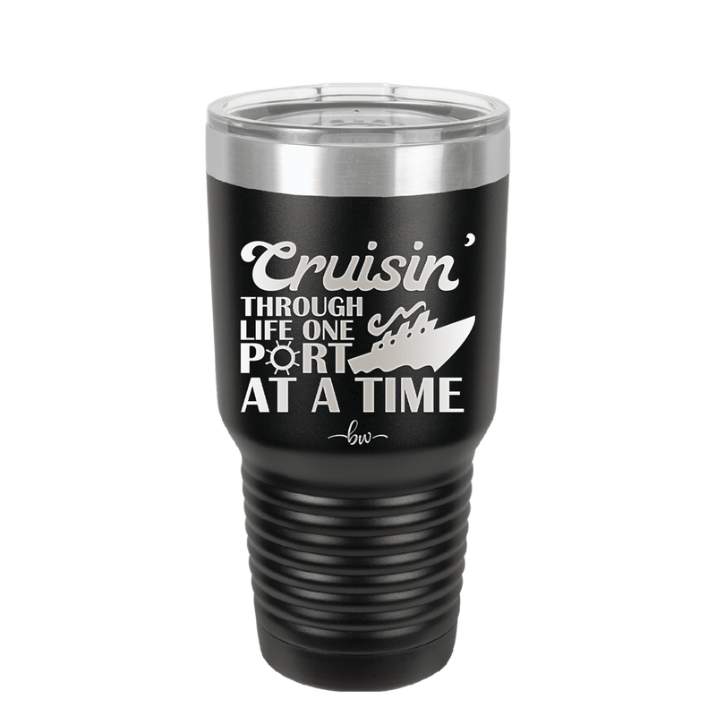 Cruisin Through Life One Port at a Time Cruise 1 - Laser Engraved Stainless Steel Drinkware - 1447 -