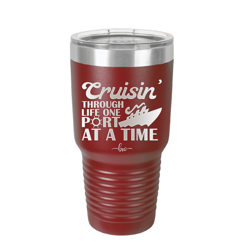 Cruisin Through Life One Port at a Time Cruise 1 - Laser Engraved Stainless Steel Drinkware - 1447 -