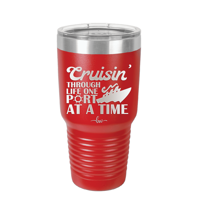 Cruisin Through Life One Port at a Time Cruise 1 - Laser Engraved Stainless Steel Drinkware - 1447 -