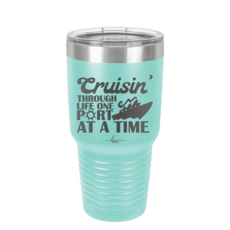 Cruisin Through Life One Port at a Time Cruise 1 - Laser Engraved Stainless Steel Drinkware - 1447 -