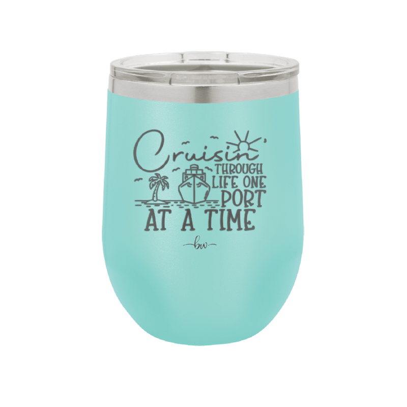 Cruisin Through Life One Port at a Time Cruise 2 - Laser Engraved Stainless Steel Drinkware - 1448 -