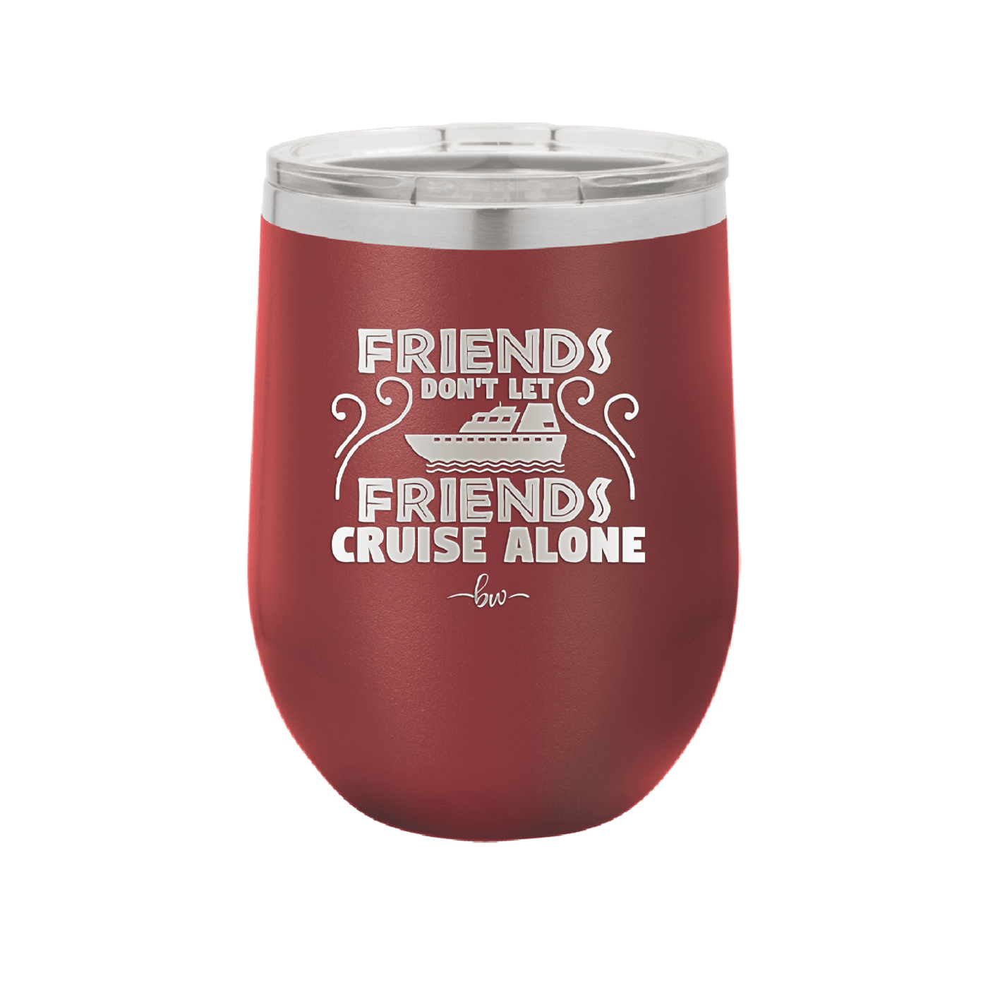 Friends Don't Let Friends Cruise Alone 1 - Laser Engraved Stainless Steel Drinkware - 1450 -