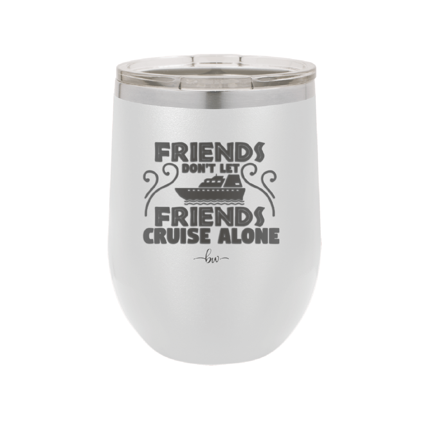 Friends Don't Let Friends Cruise Alone 1 - Laser Engraved Stainless Steel Drinkware - 1450 -