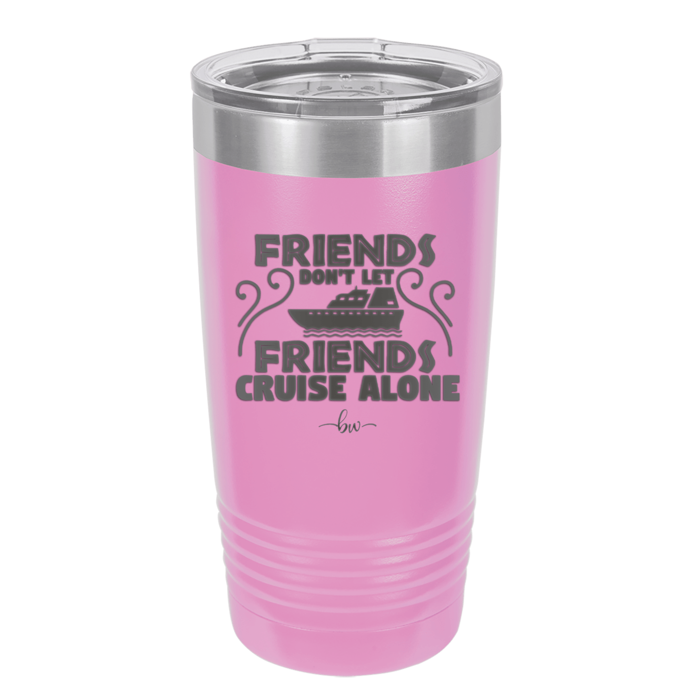 Friends Don't Let Friends Cruise Alone 1 - Laser Engraved Stainless Steel Drinkware - 1450 -