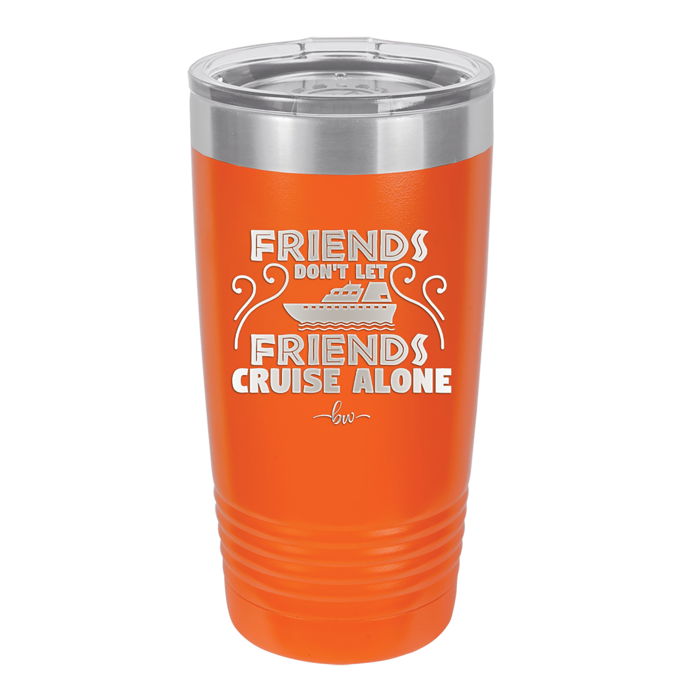 Friends Don't Let Friends Cruise Alone 1 - Laser Engraved Stainless Steel Drinkware - 1450 -