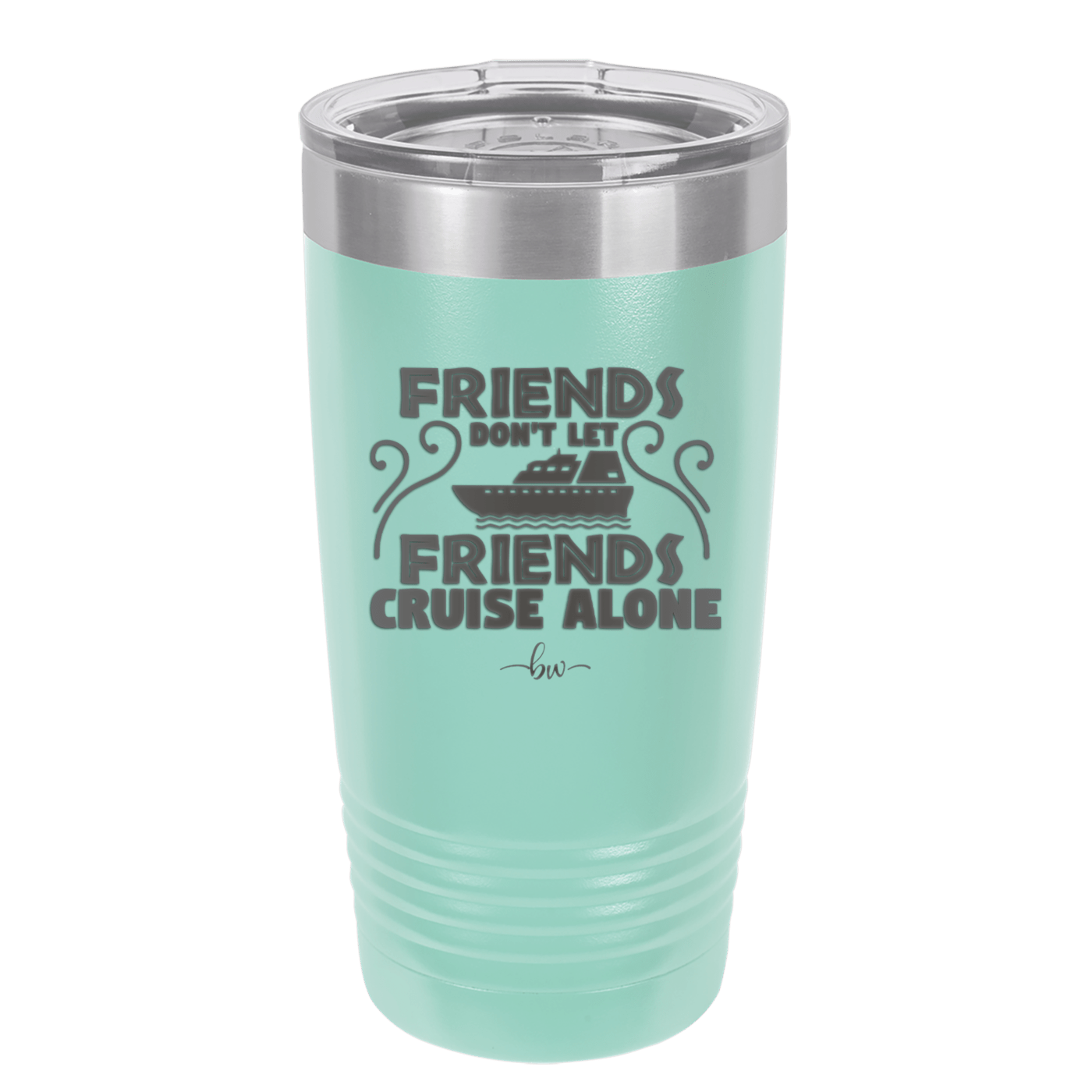 Friends Don't Let Friends Cruise Alone 1 - Laser Engraved Stainless Steel Drinkware - 1450 -