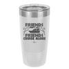 Friends Don't Let Friends Cruise Alone 1 - Laser Engraved Stainless Steel Drinkware - 1450 -