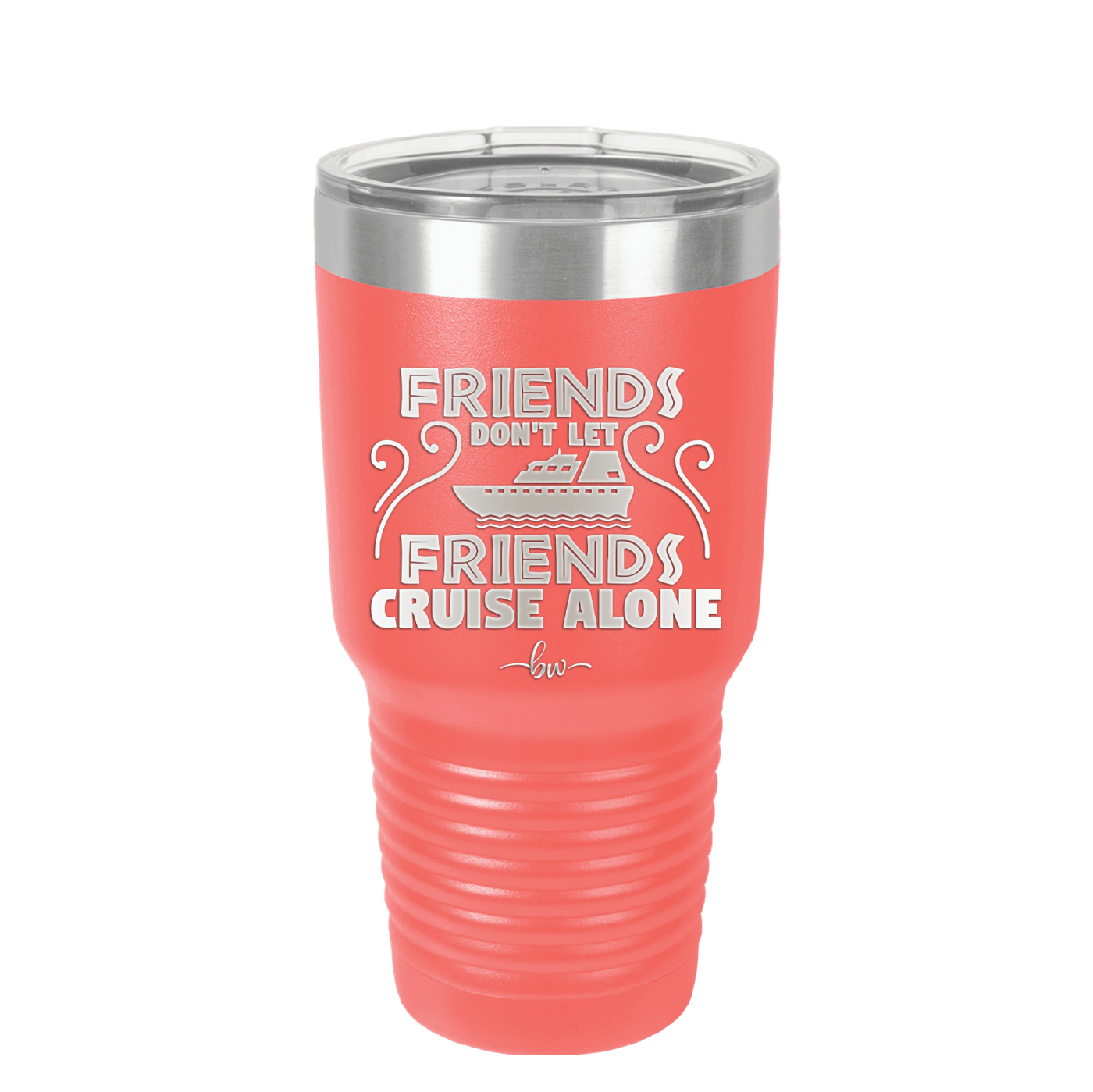 Friends Don't Let Friends Cruise Alone 1 - Laser Engraved Stainless Steel Drinkware - 1450 -