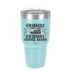 Friends Don't Let Friends Cruise Alone 1 - Laser Engraved Stainless Steel Drinkware - 1450 -