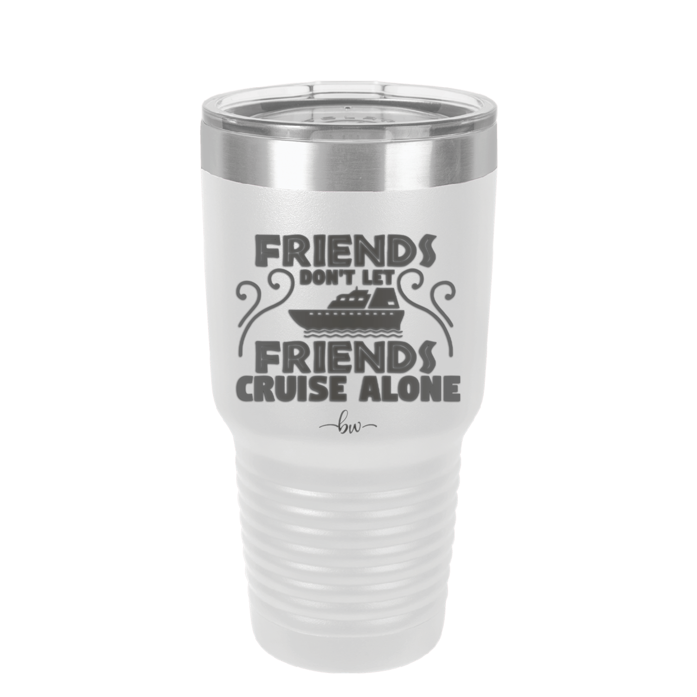 Friends Don't Let Friends Cruise Alone 1 - Laser Engraved Stainless Steel Drinkware - 1450 -