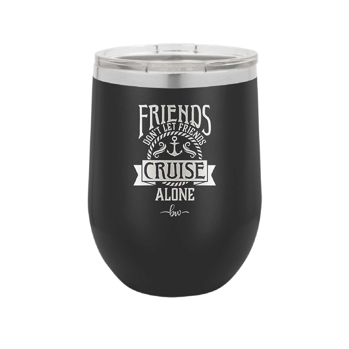 Friends Don't Let Friends Cruise Alone 2 - Laser Engraved Stainless Steel Drinkware - 1451 -