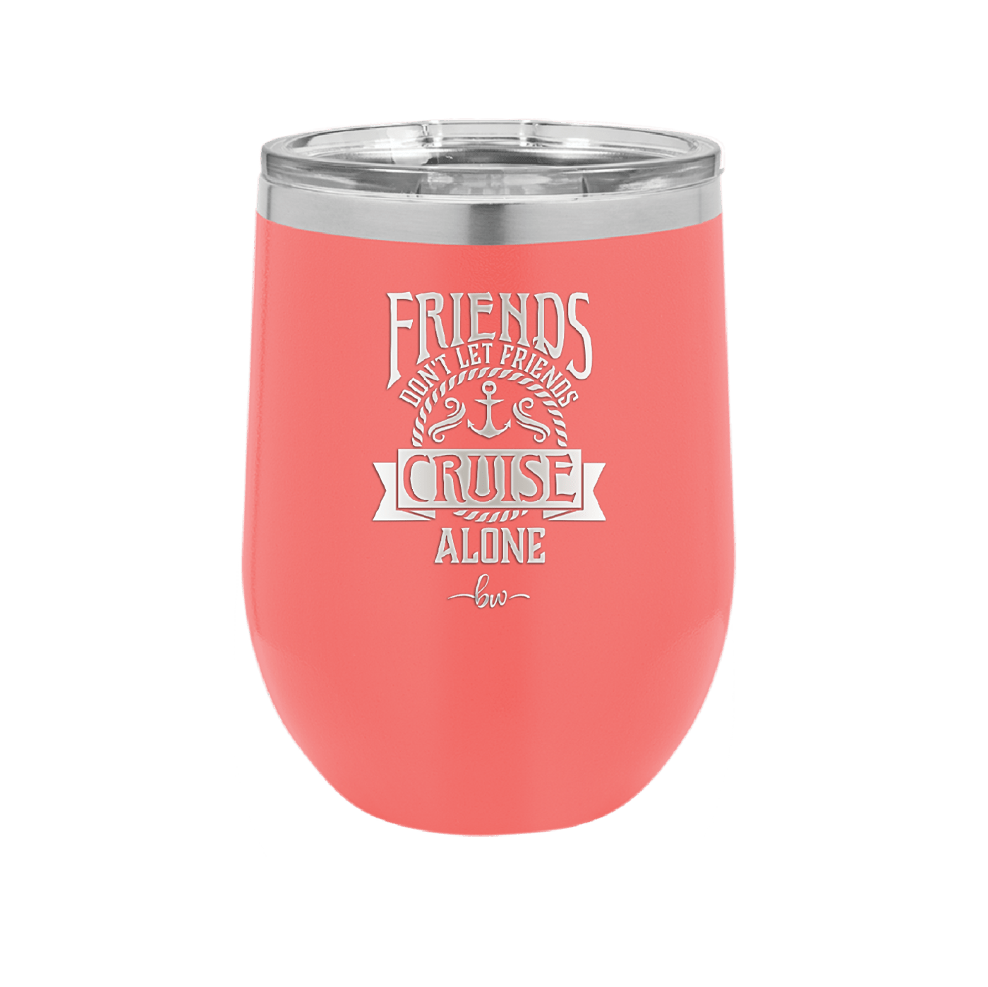 Friends Don't Let Friends Cruise Alone 2 - Laser Engraved Stainless Steel Drinkware - 1451 -
