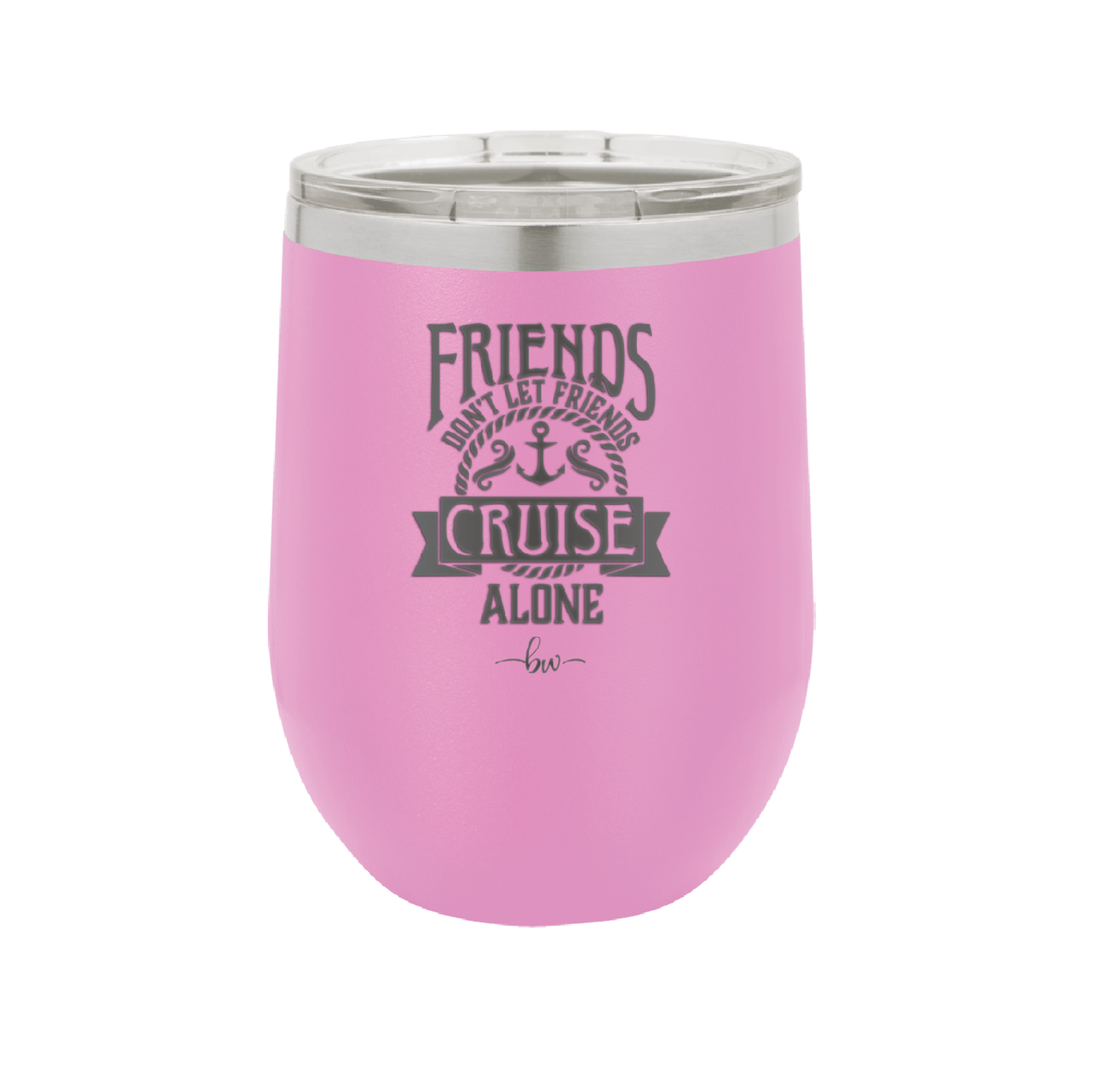 Friends Don't Let Friends Cruise Alone 2 - Laser Engraved Stainless Steel Drinkware - 1451 -