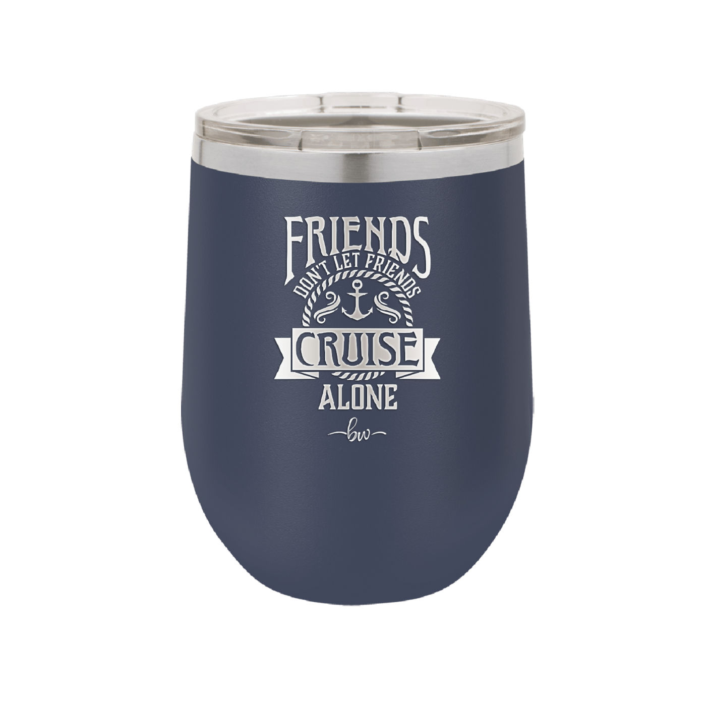 Friends Don't Let Friends Cruise Alone 2 - Laser Engraved Stainless Steel Drinkware - 1451 -
