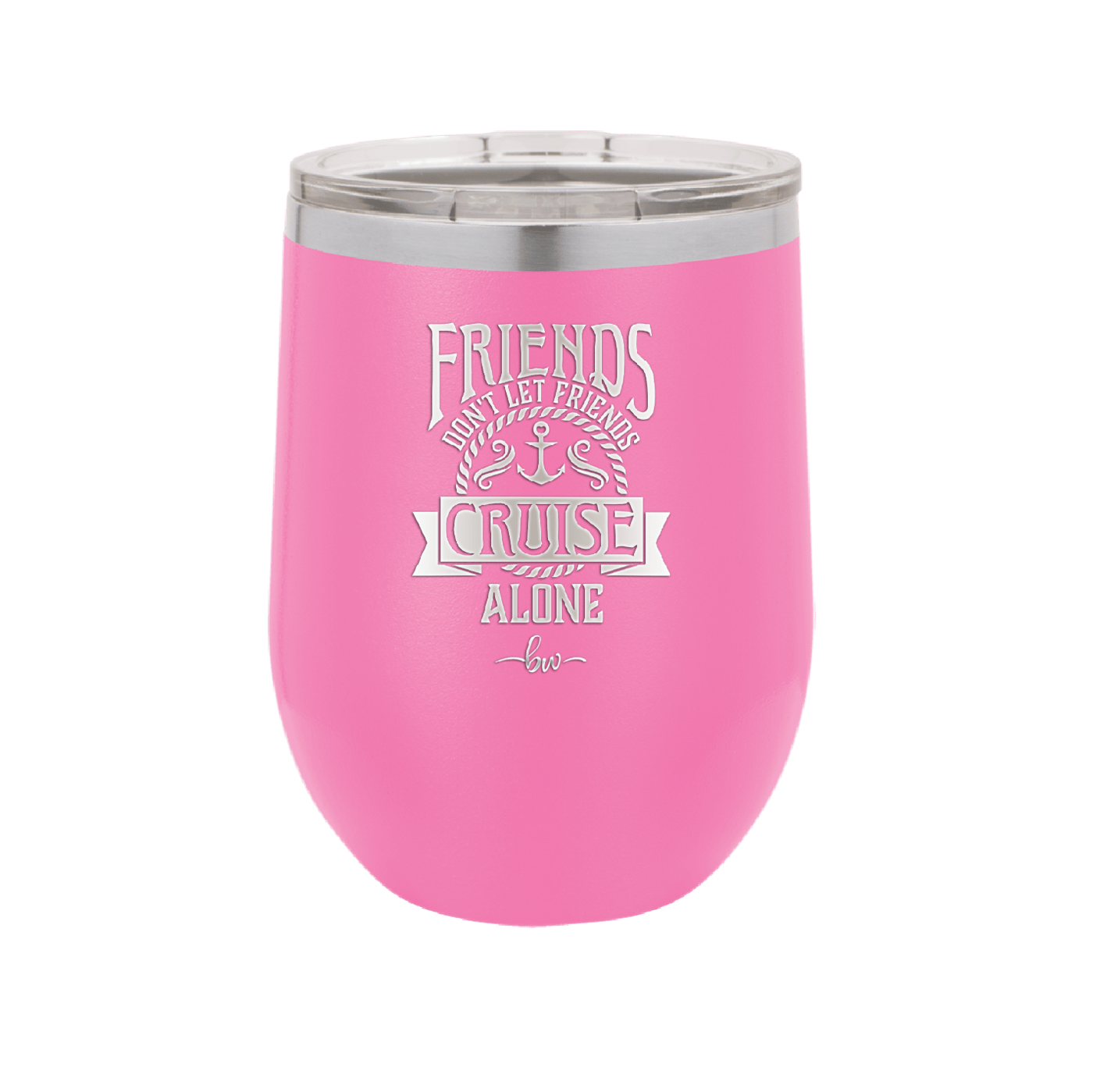 Friends Don't Let Friends Cruise Alone 2 - Laser Engraved Stainless Steel Drinkware - 1451 -