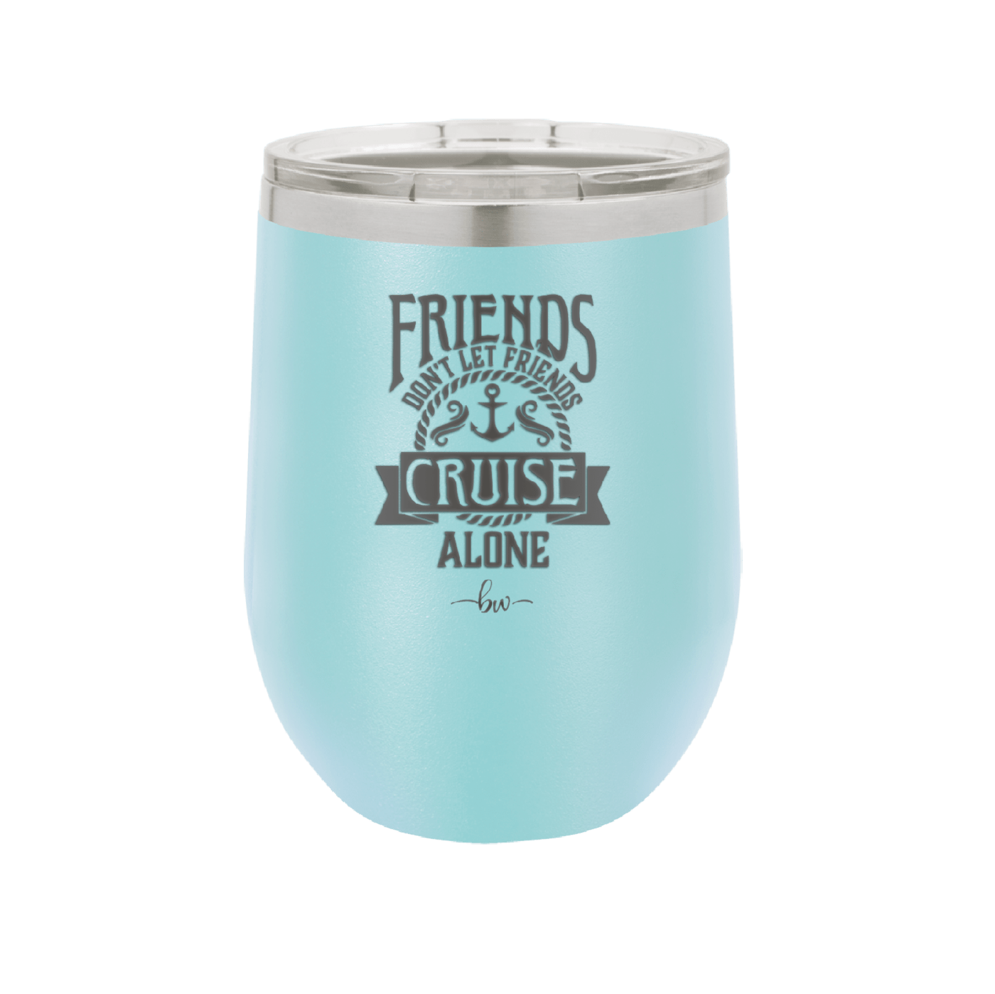 Friends Don't Let Friends Cruise Alone 2 - Laser Engraved Stainless Steel Drinkware - 1451 -