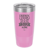 Friends Don't Let Friends Cruise Alone 2 - Laser Engraved Stainless Steel Drinkware - 1451 -