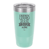 Friends Don't Let Friends Cruise Alone 2 - Laser Engraved Stainless Steel Drinkware - 1451 -