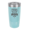 Friends Don't Let Friends Cruise Alone 2 - Laser Engraved Stainless Steel Drinkware - 1451 -