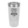 Friends Don't Let Friends Cruise Alone 2 - Laser Engraved Stainless Steel Drinkware - 1451 -