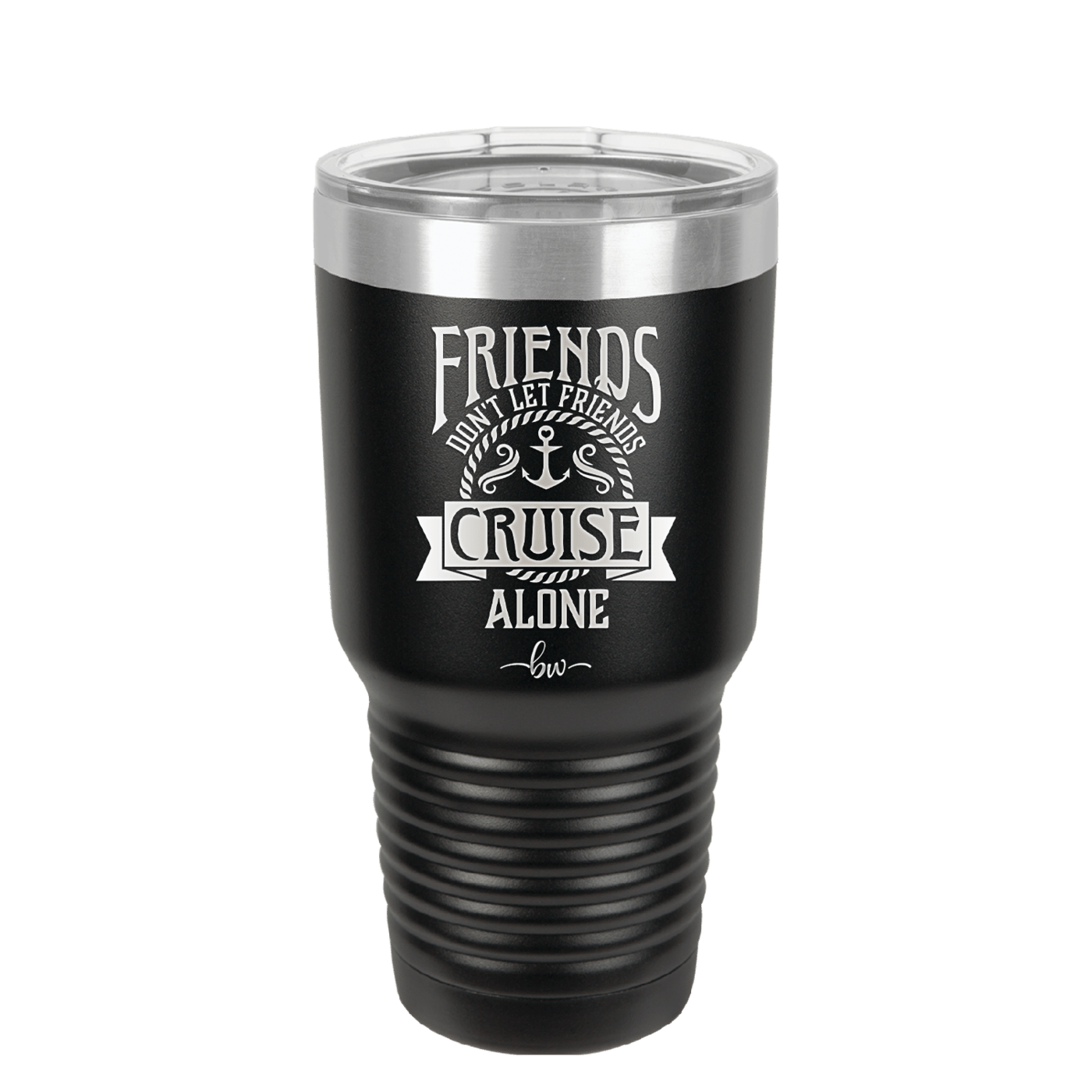 Friends Don't Let Friends Cruise Alone 2 - Laser Engraved Stainless Steel Drinkware - 1451 -