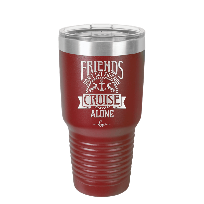 Friends Don't Let Friends Cruise Alone 2 - Laser Engraved Stainless Steel Drinkware - 1451 -