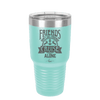 Friends Don't Let Friends Cruise Alone 2 - Laser Engraved Stainless Steel Drinkware - 1451 -