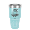 Friends Don't Let Friends Cruise Alone 2 - Laser Engraved Stainless Steel Drinkware - 1451 -