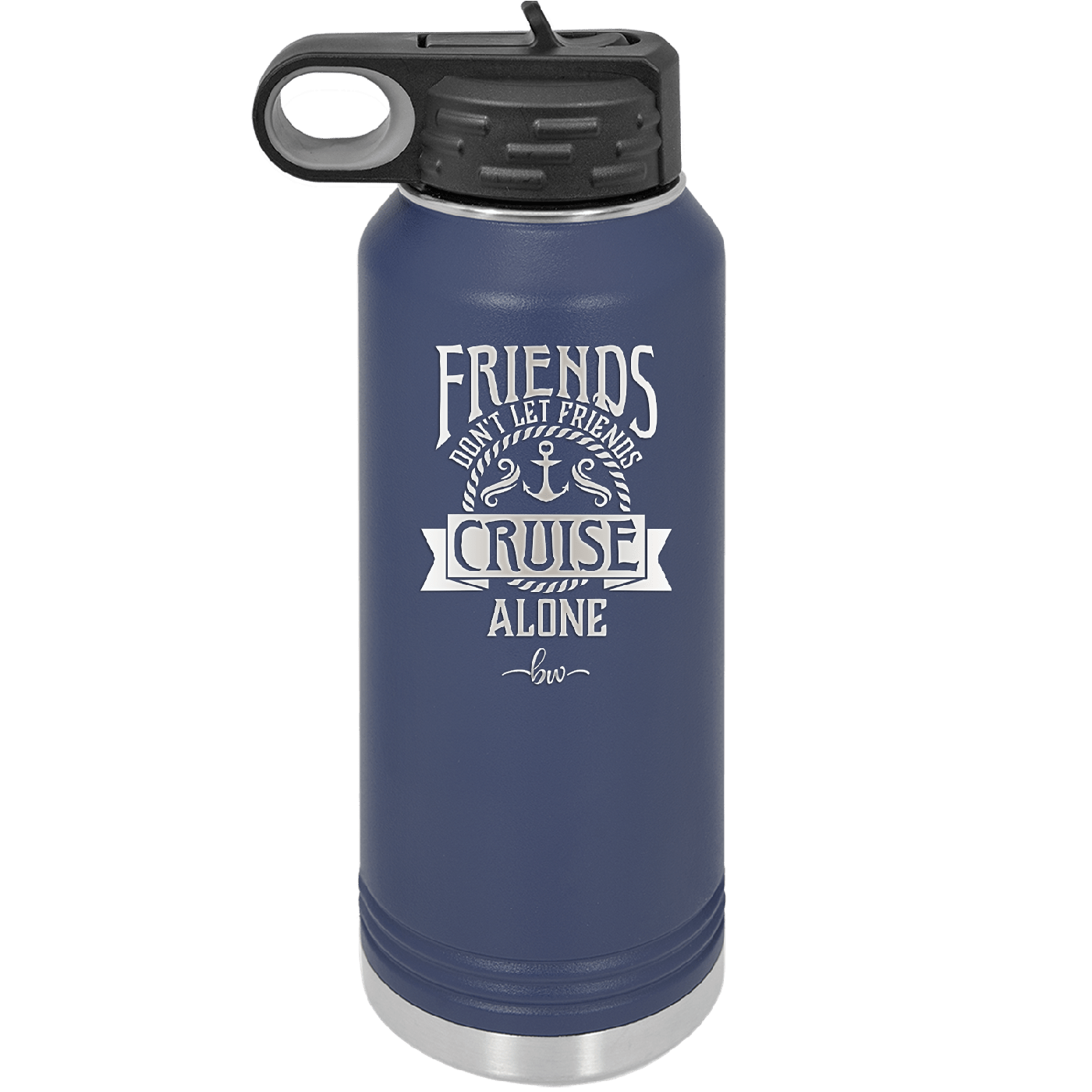 Friends Don't Let Friends Cruise Alone 2 - Laser Engraved Stainless Steel Drinkware - 1451 -