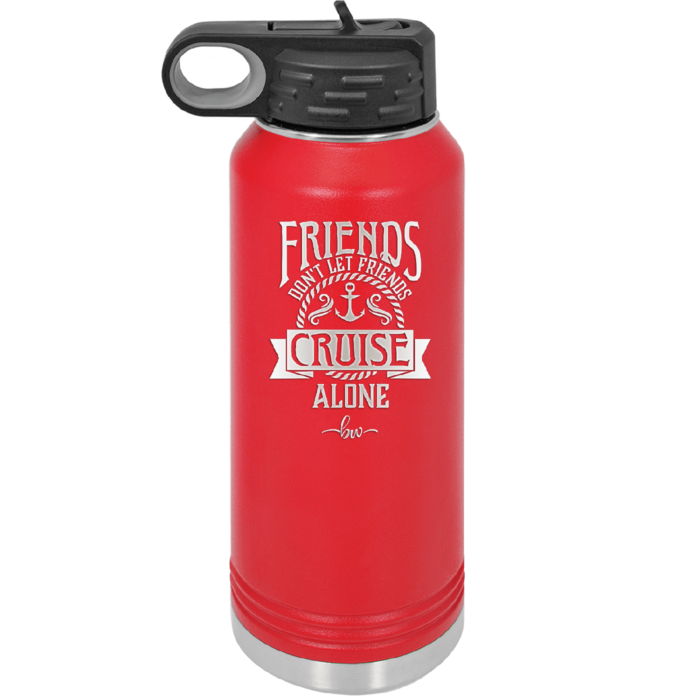 Friends Don't Let Friends Cruise Alone 2 - Laser Engraved Stainless Steel Drinkware - 1451 -