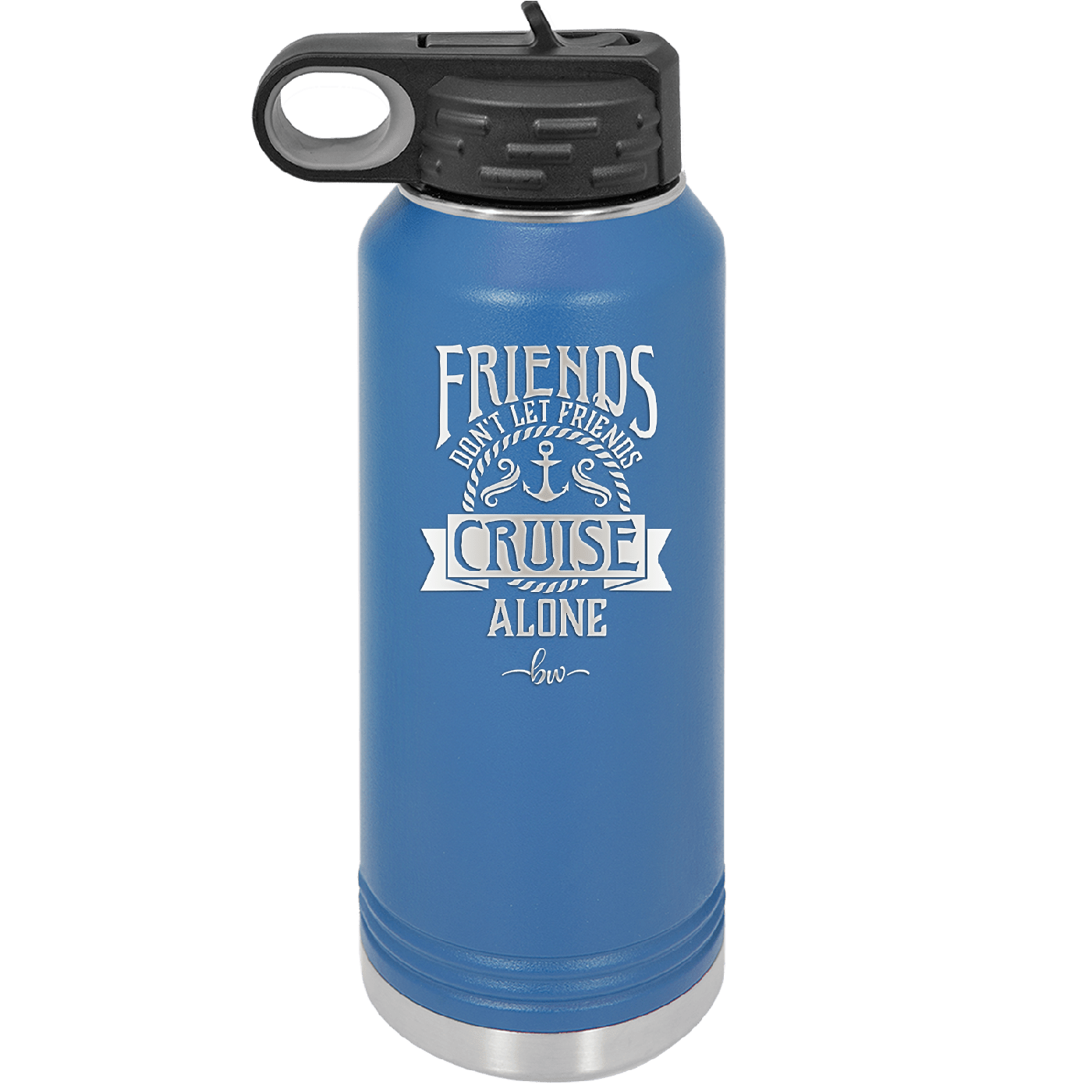 Friends Don't Let Friends Cruise Alone 2 - Laser Engraved Stainless Steel Drinkware - 1451 -